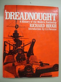 Dreadnought:  A History of the Modern Battleship