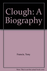 Clough: A Biography