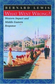 What Went Wrong: Western Impact and Middle Eastern Response