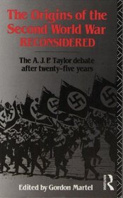 The Origins of the Second World War Reconsidered : The A. J. P. Taylor Debate After Twenty-five Years