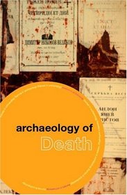 Archaeology of Death (Themes in Archaeology)
