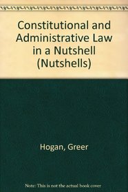 Nutshell Constitution and Administrative Law by Hogan (Nutshells)