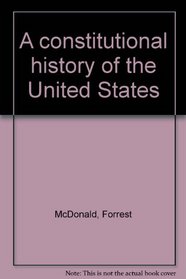 A constitutional history of the United States