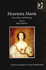 Henrietta Maria (Women and Gender in the Early Modern World)