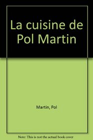 La cuisine de Pol Martin (French Edition)