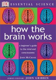 How the Brain Works (Essential Science Series)