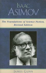Isaac Asimov: The Foundations of Science Fiction : The Foundations of Science Fiction