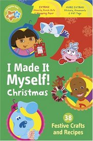 I Made It Myself! Christmas: 38 Festive Crafts and Recipes (Nick Jr.)