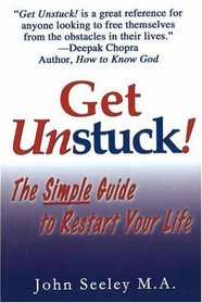 Get Unstuck! The Simple Guide to Restart Your Life