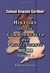 History of the Commonwealth and Protectorate, 1649-1660: Volume 2