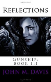 Reflections: Gunship: Book III