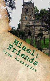 Miael Friends: Book II of the Miael Series (Volume 2)