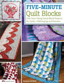 Five-Minute Quilt Blocks: One-Seam FLying Geese Block Projects for Quilts, Wallhangings and Runners