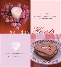 Holiday Hearts: A Collection of Inspired Recipes, Gifts and Decor