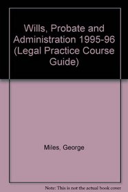 Wills, Probate and Administration 1995-96 (Legal Practice Course Guides)