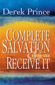 Complete Salvation and How to Receive It