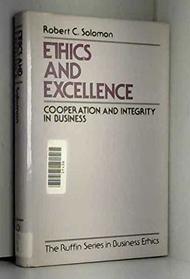 Ethics and Excellence: Cooperation and Integrity in Business (Ruffin Series in Business Ethics)
