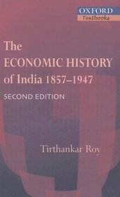 The Economic History of India 1857-1947 (Oxford Textbooks)