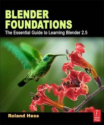 Blender Foundations: The Essential Guide to Learning Blender 2.5