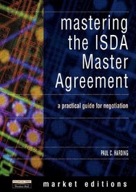 Mastering the ISDA Master Agreement: A Practical Guidefor Negotiation (Market Editions)