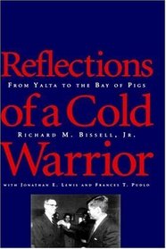 Reflections of a Cold Warrior : From Yalta to the Bay of Pigs