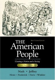 The American People, Vol. 2, Chapters 17-31: Creating a Nation and a Society, Brief Fourth Edition