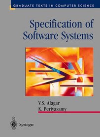 Specification of Software Systems (Graduate Texts in Computer Science (Springer-Verlag New York Inc.).)