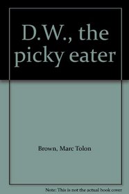 D.W., the picky eater