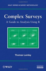 Complex Surveys: A Guide to Analysis Using R (Wiley Series in Survey Methodology)