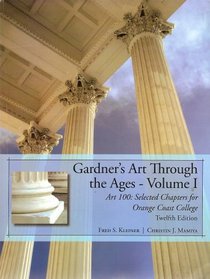 Gardner's Art Through the Ages - Volume 1; Art 100: Selected Chapters for Orange Coast College (Volume 1)