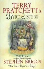 Wyrd Sisters: The Play (Discworld, Bk 6)