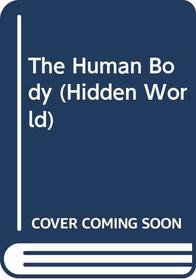 The Human Body (Hidden World)