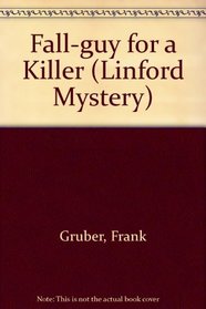 Fall-Guy for a Killer (Linford Mystery)