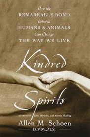 Kindred Spirits : How the Remarkable Bond Between Humans and Animals Can Change the Way We Live