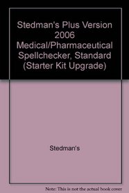 Stedman's Plus Version 2006 Medical/Pharmaceutical Spellchecker, Standard (Starter Kit Upgrade)