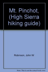 Mt. Pinchot, (High Sierra hiking guide)