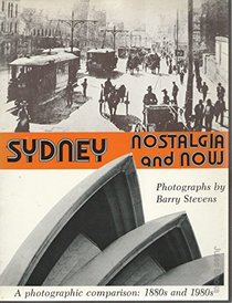 Sydney: Nostalgia and now : a photographic comparison of Sydney 1880-1980