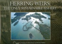 Herring Weirs: The Only Sustainable Fishery -- a Pictorial Journey