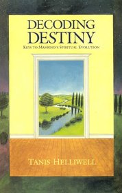 Decoding Destiny: keys to mankind's spiritual evolution