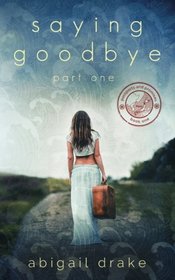 Saying Goodbye, Part One (Passports and Promises) (Volume 1)