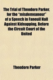 The Trial of Theodore Parker, for the 