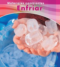Enfriar (Cooling) (Materiales Cambiantes / Changing Materials) (Spanish Edition)