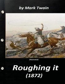 Roughing It by Mark Twain (1872) (World's Classics)