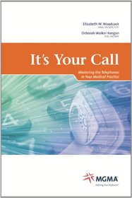 It's Your Call: Mastering Telephones in Your Medical Practice