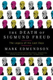 The Death of Sigmund Freud: The Legacy of His Last Days