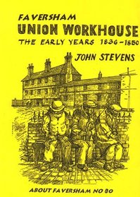 Faversham Union Workhouse: The Early Years 1835-1850 (Faversham Papers)