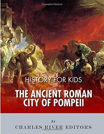 History for Kids: The Ancient Roman City of Pompeii
