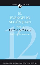 Evangelio segun Juan, El, Vol. 2 (Coleccion Teologica Contemporanea: Estudios Biblicos) (Spanish Edition)