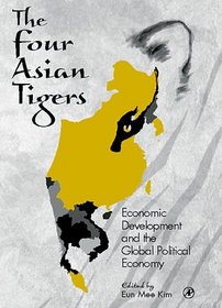 The Four Asian Tigers: Economic Development  the Global Political Economy