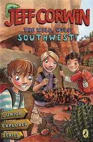 The Wild, Wild Southwest!: Junior Backyard ExplorerBook 3 (Jeff Corwin)